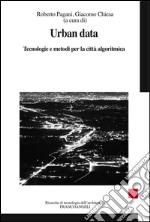 Urban data. Tecnologie e metodi per la città algoritmica libro