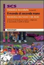 Il mondo di seconda mano. Sociologia dell'usato e del riuso libro