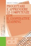 Progettare e apprendere le competenze con il cooperative learning libro