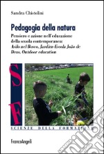 Pedagogia della natura. Pensiero e azione nell'educazione della scuola contemporanea: Asilo nel bosco, Jardim Escola João de Deus, Outdoor education libro