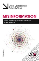 Misinformation. Guida alla società dell'informazione e della credulità