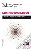 Misinformation. Guida alla società dell'informazione e della credulità libro