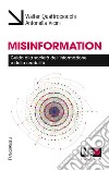 Misinformation. Guida alla società dell'informazione e della credulità libro di Quattrociocchi Walter Vicini Antonella