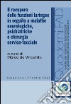 Il recupero delle funzioni laringee in seguito a malattie neurologiche, psichiatriche e chirurgia cervico-facciale libro di De Vincentiis M. (cur.)