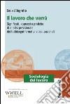 Il lavoro che verrà. Significati, approcci e pratiche di analisi previsionale dei fabbisogni formativi e occupazionali libro