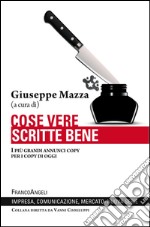 Cose vere scritte bene. I più grandi annunci copy per i copy di oggi libro