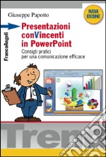 Presentazioni conVincenti in PowerPoint. Consigli pratici per una comunicazione efficace libro