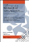 Noi dopo di noi. Accogliere, rigenerare, restituire: nella società, nell'educazione, nel lavoro libro