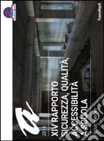 Sicurezza, qualità, accessibilità a scuola. XIV rapporto nazionale libro