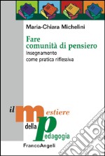 Fare comunità di pensiero. Insegnamento come pratica riflessiva libro