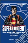 Superstudenti. Come potenziare la capacità di apprendimento e i talenti dei ragazzi libro