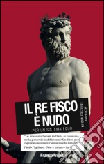 Il re fisco è nudo. Per un sistema equo libro