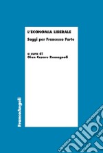 L'economia liberale. Saggi per Francesco Forte libro