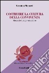 Costruire la cultura della convivenza. Alexander Langer educatore libro