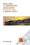 Il dispositivo educativo. Esperienza, formazione e pedagogia nell'opera di Riccardo Massa libro di Palma Manuela