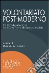 Volontariato post-moderno. Da Expo Milano 2015 alle nuove forme di impegno sociale libro di Ambrosini M. (cur.)