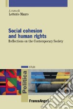 Social cohesion and human rights. Reflections on the Contemporary Society libro