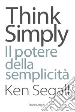 Think simply. Il potere della semplicità libro