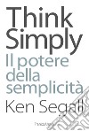 Think simply. Il potere della semplicità libro