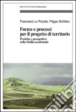 Forme e processi per il progetto di territorio. Pratiche e prospettive nella Sicilia occidentale libro