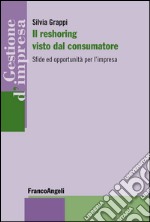 Il reshoring visto dal consumatore. Sfide ed opportunità per l'impresa