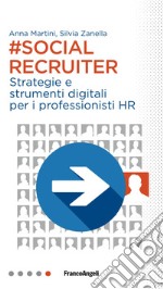 Social recruiter. Strategie e strumenti digitali per i professionisti HR