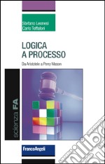 Logica a processo. Da Aristotele a Perry Mason libro