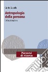 Antropologia della persona. Un'esplorazione libro
