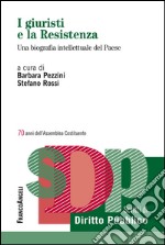 I giuristi e la Resistenza. Una biografia intellettuale del Paese libro