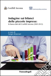 Indagine sui bilanci delle piccole imprese. La banca dati del Confidi Ancona (2003-2012) libro