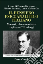 Il pensiero psicoanalitico italiano. Maestri, idee e tendenze dagli anni '20 ad oggi libro