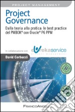 Project governance. Dalla teoria alla pratica: le best practice del PMBOK® con Oracle® P6 PPM libro