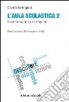 L'aula scolastica. Vol. 2: Come imparano gli insegnanti libro