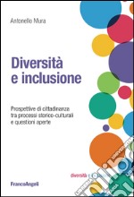 Diversità e inclusione. Prospettive di cittadinanza tra processi storico-culturali e questioni aperte libro