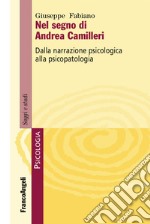 Nel segno di Andrea Camilleri. Dalla narrazione psicologica alla psicopatologia