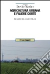 Agricoltura urbana e filiere corte. Un quadro della realtà italiana libro