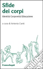 Sfide dei corpi. Identità, corporeità, educazione libro