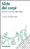 Sfide dei corpi. Identità, corporeità, educazione libro