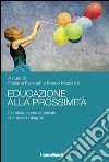 Educazione alla prossimità. L'oratorio come ambiente di crescita integrale libro