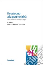 Il sostegno alla genitorialità. Uno studio fra Italia e Spagna libro