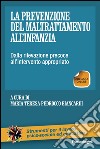 La prevenzione del maltrattamento all'infanzia. Dalla rilevazione precoce all'intervento appropriato. Con Contenuto digitale (fornito elettronicamente) libro di Pedrocco Biancardi M. T. (cur.)