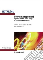 Store management. Il punto vendita come luogo di customer experience libro