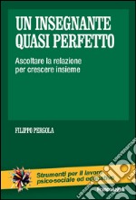 Un insegnante quasi perfetto. Ascoltare la relazione per crescere insieme