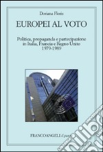 Europei al voto. Politica, propaganda e partecipazione in Italia, Francia e Regno Unito (1979-1989)