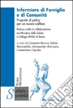 Infermiere di famiglia e di comunità. Proposte di policy per un nuovo welfare  libro