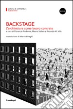 Backstage. L'architettura come lavoro concreto libro