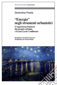 «Energia» negli strumenti urbanistici. L'esperienza francese dei «projets urbains» e il caso Lyon Confluence