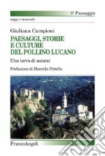 Paesaggi, storie e culture del Pollino lucano. Una terra di uomini libro