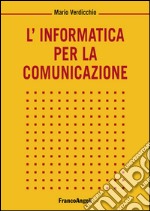 L'informatica per la comunicazione libro