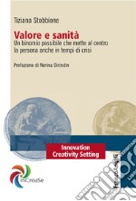 Valore e sanità. Un binomio possibile che mette al centro la persona anche in tempi di crisi